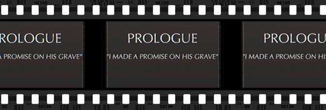 Prologue: I Made a Promise on His&nbsp;Grave